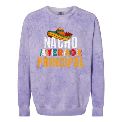 Nacho Average Principal Cinco De Mayo Funny Mexican Latin Colorblast Crewneck Sweatshirt