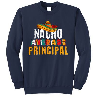 Nacho Average Principal Cinco De Mayo Funny Mexican Latin Sweatshirt