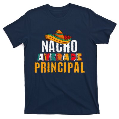 Nacho Average Principal Cinco De Mayo Funny Mexican Latin T-Shirt