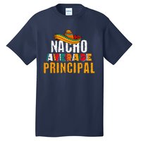 Nacho Average Principal Cinco De Mayo Funny Mexican Latin Tall T-Shirt