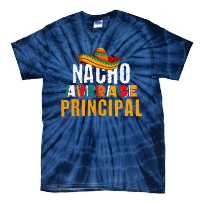 Nacho Average Principal Cinco De Mayo Funny Mexican Latin Tie-Dye T-Shirt