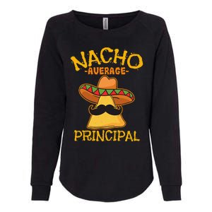 Nacho Average Principal Administrator Director Cinco De Mayo Womens California Wash Sweatshirt