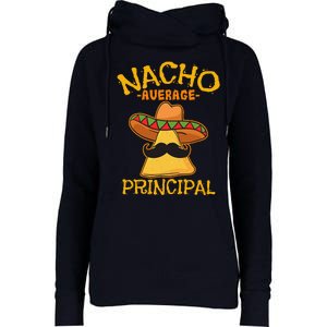 Nacho Average Principal Administrator Director Cinco De Mayo Womens Funnel Neck Pullover Hood