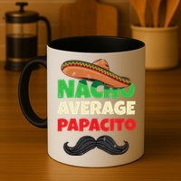 Nacho Average Papacito Mexican Father Day Apparel Latino Dad Mug