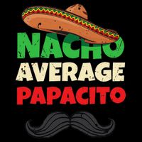 Nacho Average Papacito Mexican Father Day Apparel Latino Dad Mug