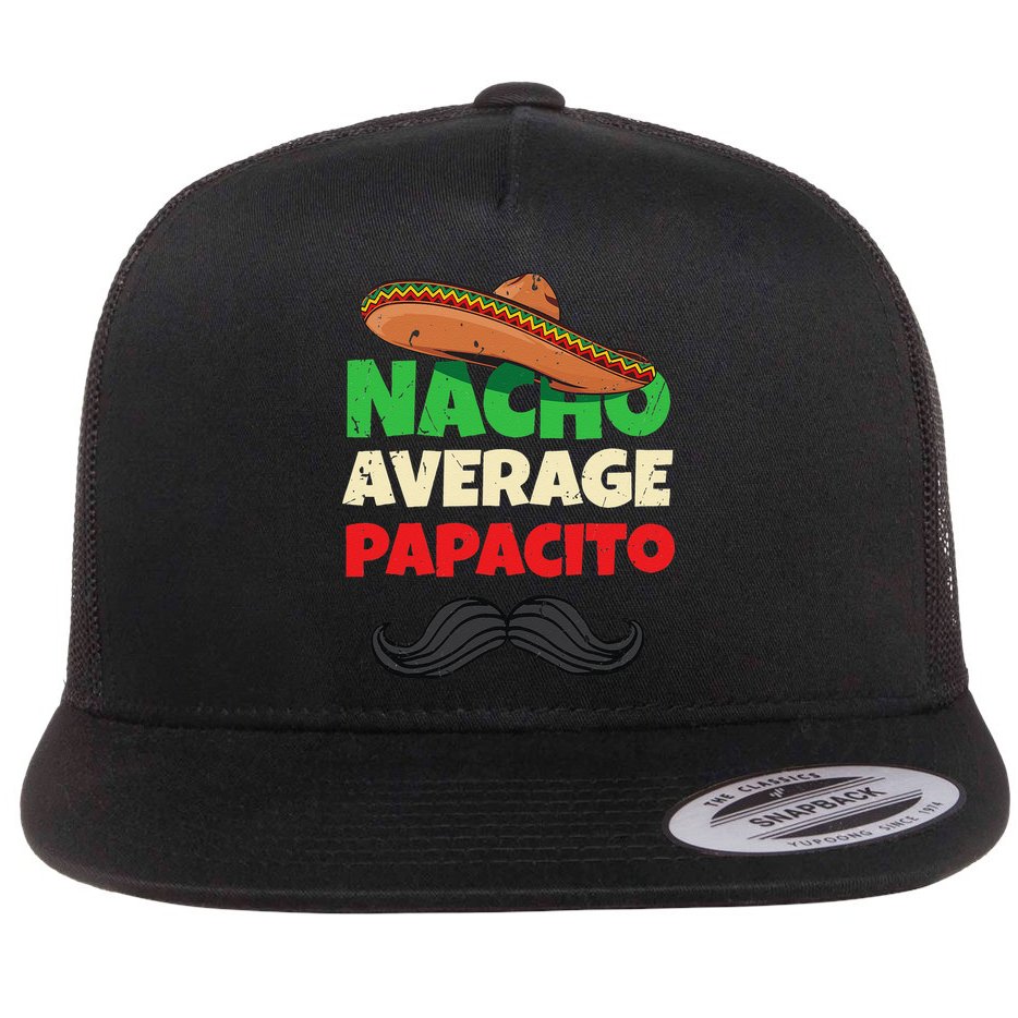 Nacho Average Papacito Mexican Father Day Apparel Latino Dad Flat Bill Trucker Hat