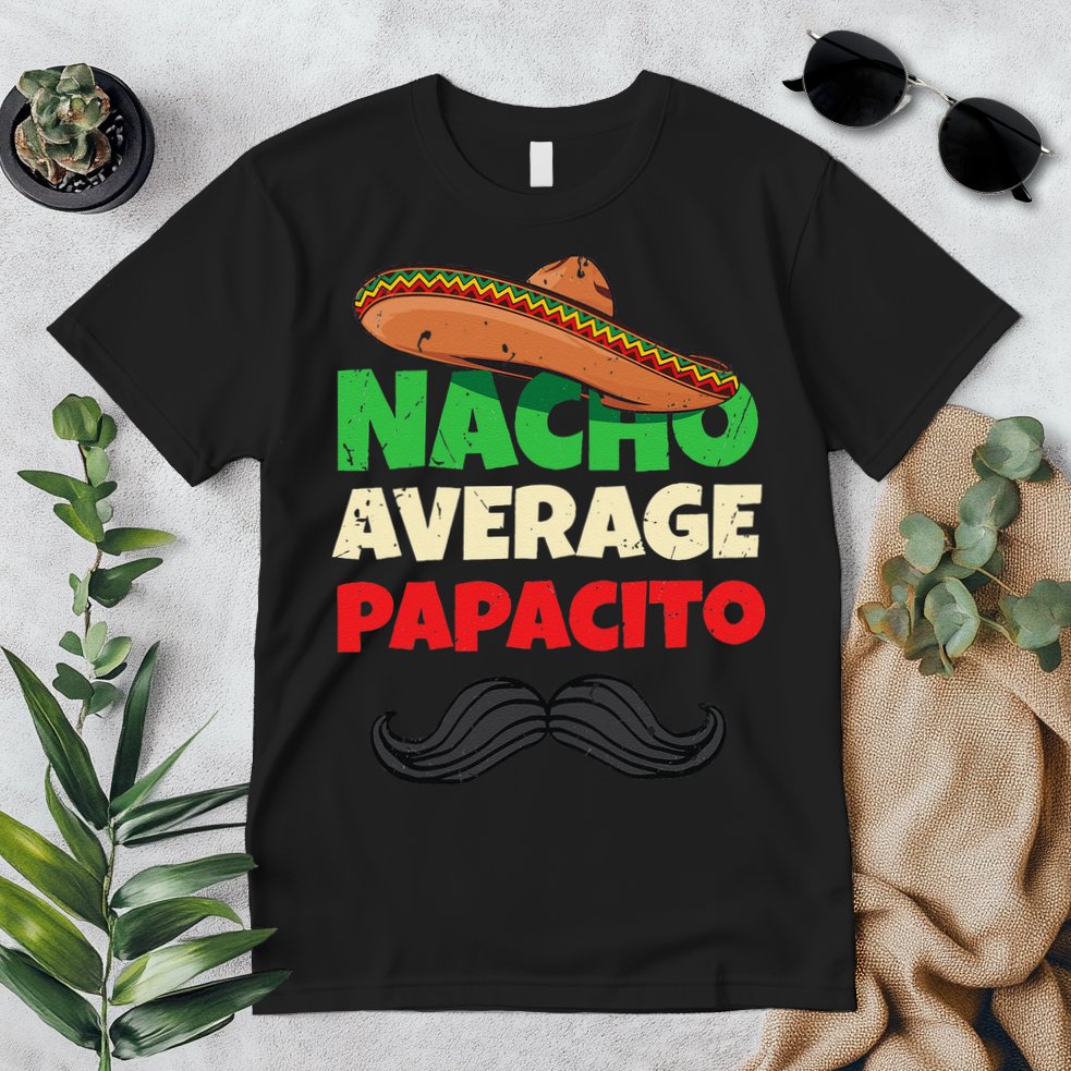 Nacho Average Papacito Mexican Father Day Apparel Latino Dad Premium T-Shirt