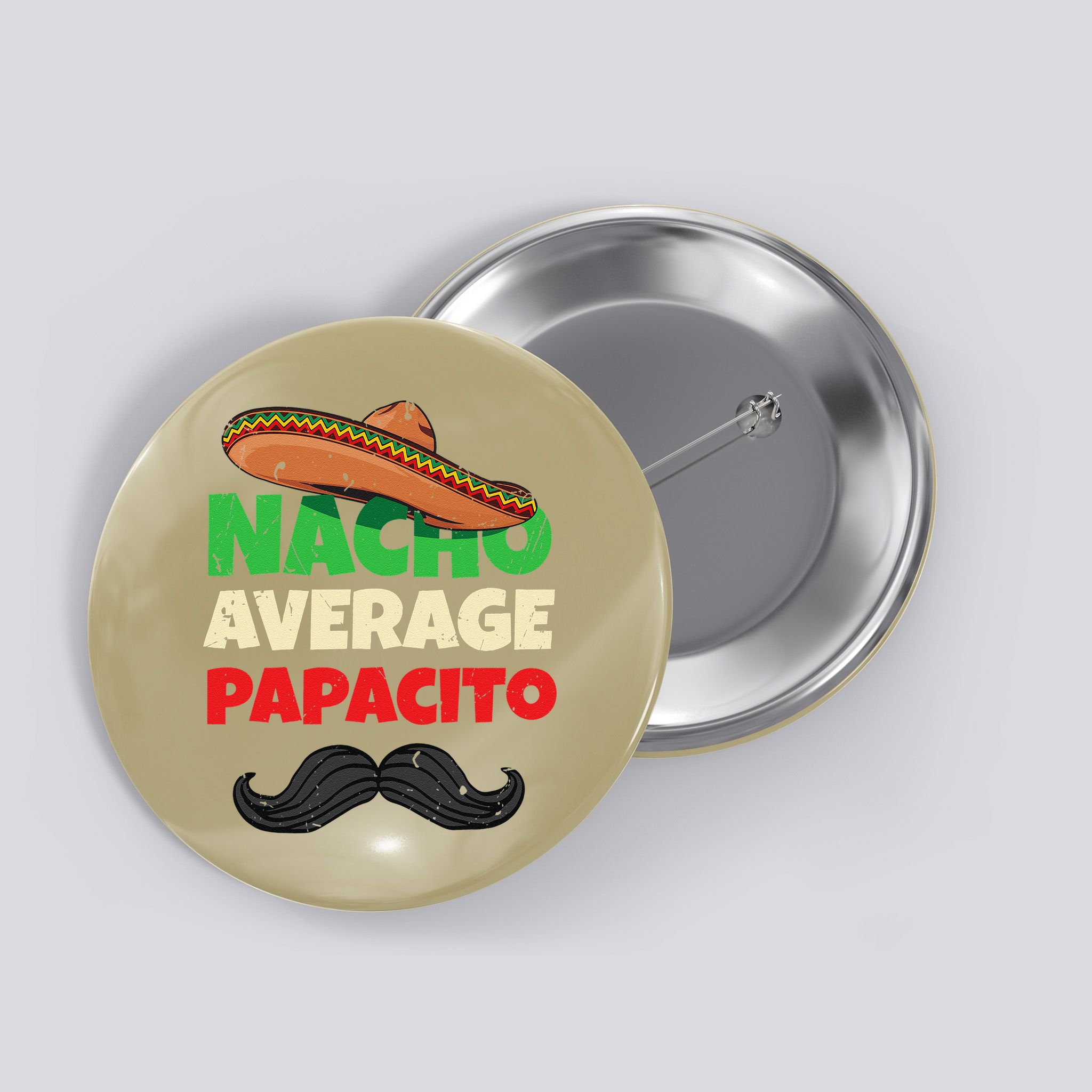 Nacho Average Papacito Mexican Father Day Apparel Latino Dad Button