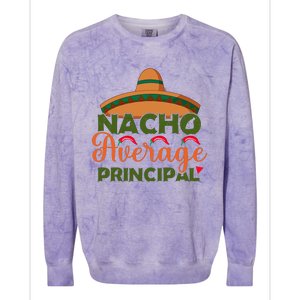 Nacho Average Principal Administrator Director Cinco De Mayo Gift Colorblast Crewneck Sweatshirt