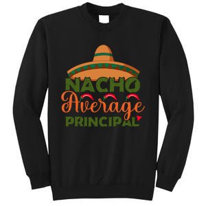 Nacho Average Principal Administrator Director Cinco De Mayo Gift Tall Sweatshirt