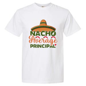 Nacho Average Principal Administrator Director Cinco De Mayo Gift Garment-Dyed Heavyweight T-Shirt