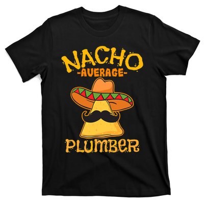 Nacho Average Plumber Mexican Craftsman Cinco De Mayo T-Shirt