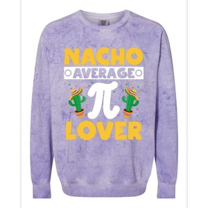 Nacho Average Pi Lover Math Teacher Mathematician Pi Day Gift Colorblast Crewneck Sweatshirt