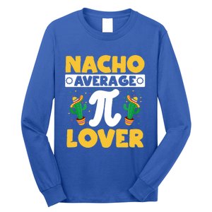 Nacho Average Pi Lover Math Teacher Mathematician Pi Day Gift Long Sleeve Shirt