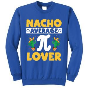 Nacho Average Pi Lover Math Teacher Mathematician Pi Day Gift Sweatshirt