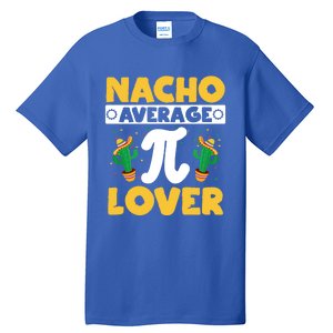 Nacho Average Pi Lover Math Teacher Mathematician Pi Day Gift Tall T-Shirt