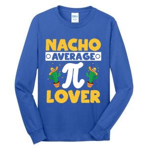 Nacho Average Pi Lover Math Teacher Mathematician Pi Day Gift Tall Long Sleeve T-Shirt