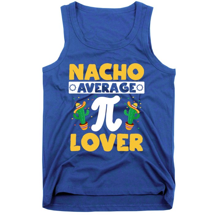 Nacho Average Pi Lover Math Teacher Mathematician Pi Day Gift Tank Top