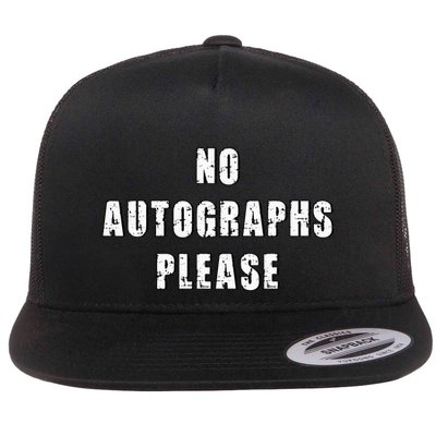 No Autographs Please Flat Bill Trucker Hat
