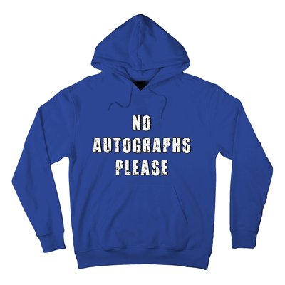 No Autographs Please Hoodie