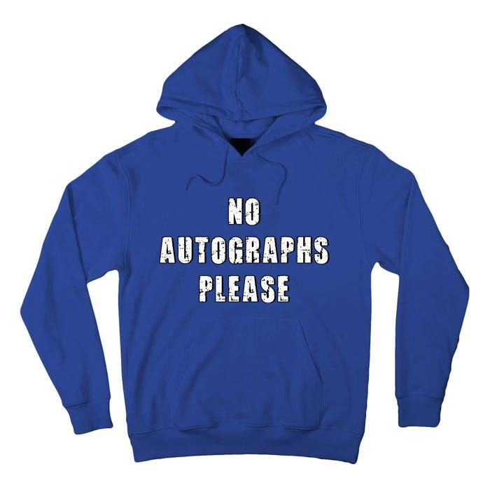 No Autographs Please Tall Hoodie