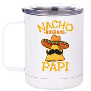 Nacho Average Papi Father Dad Daddy Papa Cinco De Mayo Party 12 oz Stainless Steel Tumbler Cup