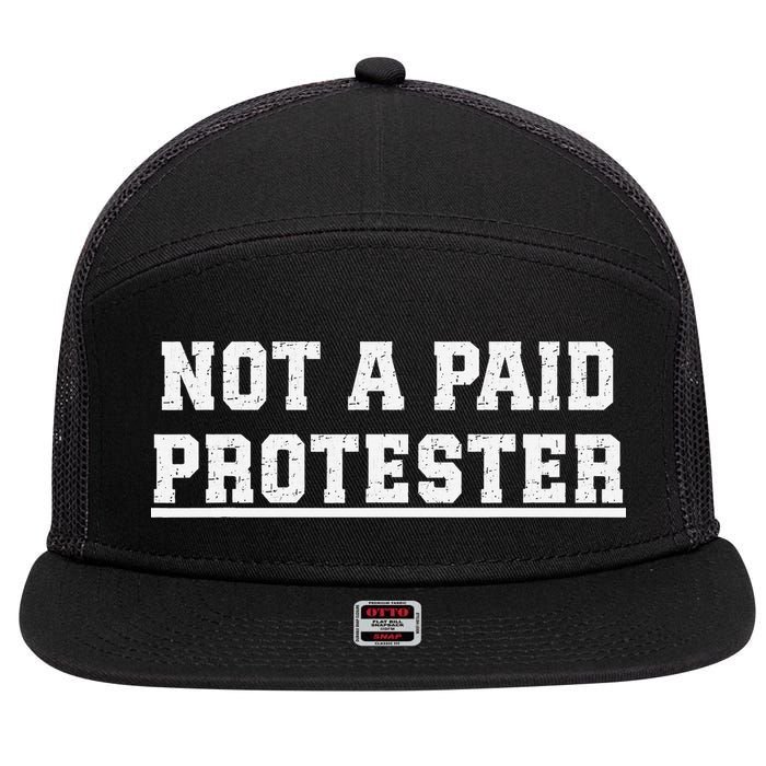 Not A Paid Protester 7 Panel Mesh Trucker Snapback Hat