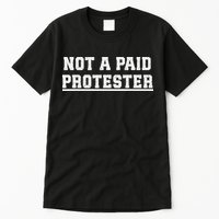 Not A Paid Protester Tall T-Shirt
