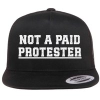 Not A Paid Protester Flat Bill Trucker Hat