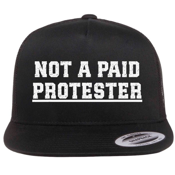 Not A Paid Protester Flat Bill Trucker Hat