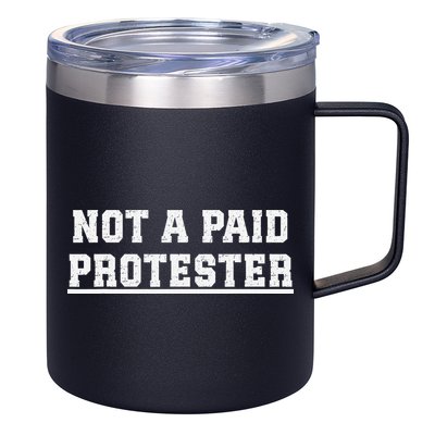Not A Paid Protester 12oz Stainless Steel Coffee Mug