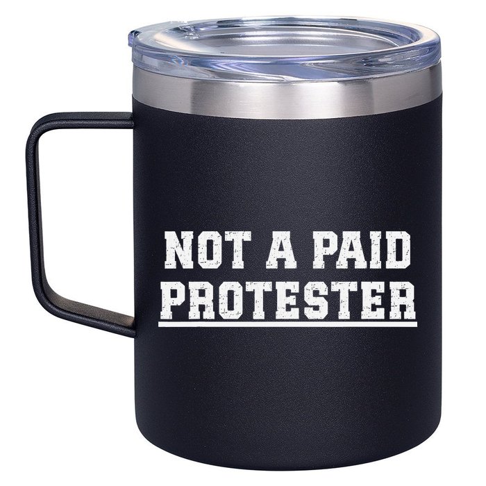 Not A Paid Protester 12oz Stainless Steel Coffee Mug