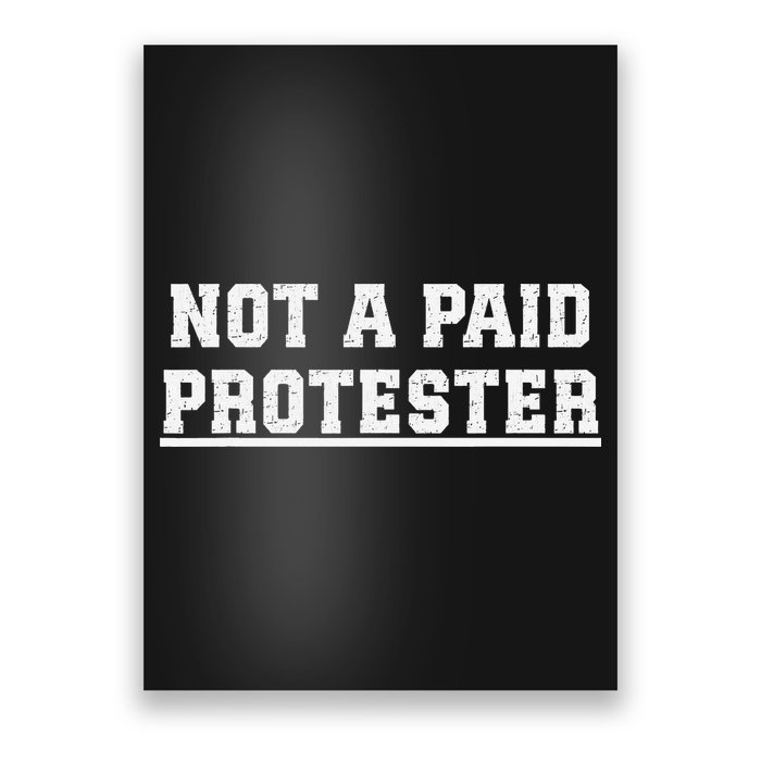 Not A Paid Protester Poster