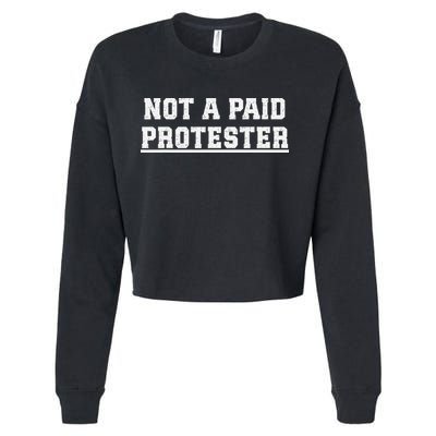 Not A Paid Protester Cropped Pullover Crew