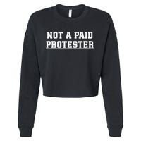 Not A Paid Protester Cropped Pullover Crew