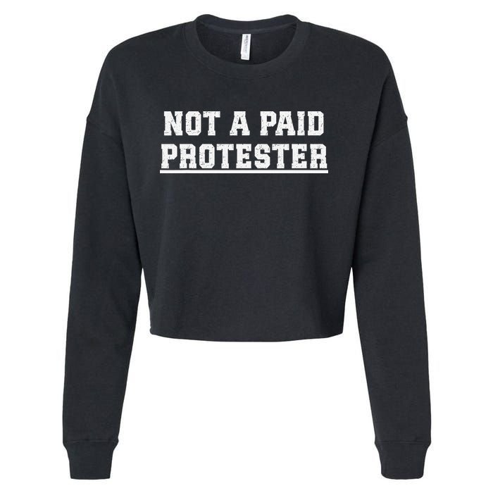 Not A Paid Protester Cropped Pullover Crew