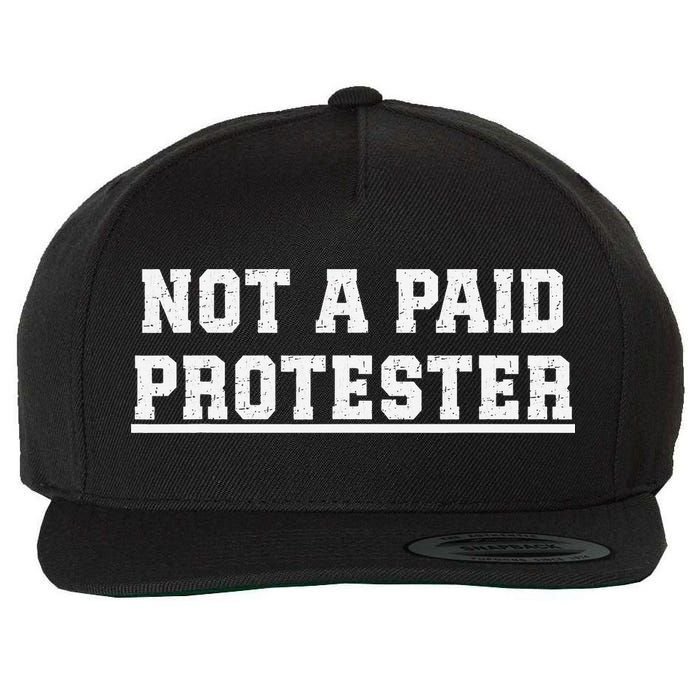 Not A Paid Protester Wool Snapback Cap