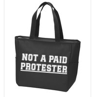 Not A Paid Protester Zip Tote Bag