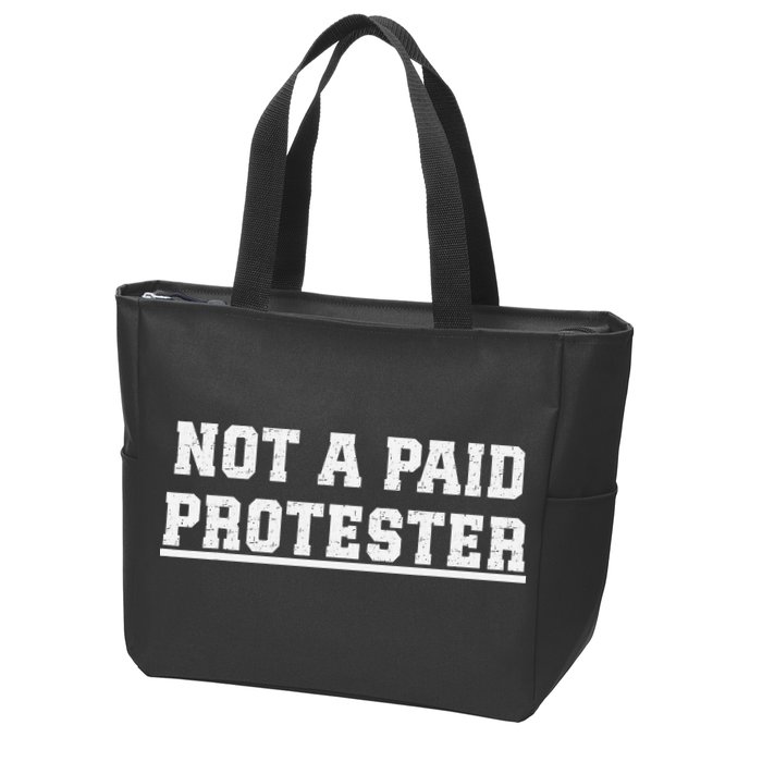 Not A Paid Protester Zip Tote Bag