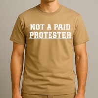 Not A Paid Protester T-Shirt