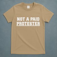 Not A Paid Protester T-Shirt