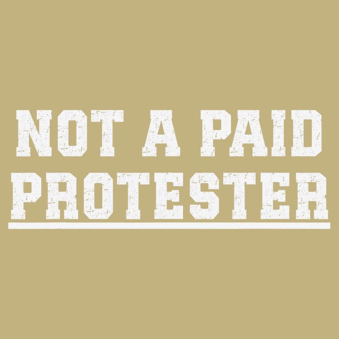 Not A Paid Protester Button