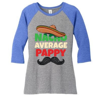 Nacho Average Pappy Daddy Fathers Day Pa American Dad Gift Women's Tri-Blend 3/4-Sleeve Raglan Shirt