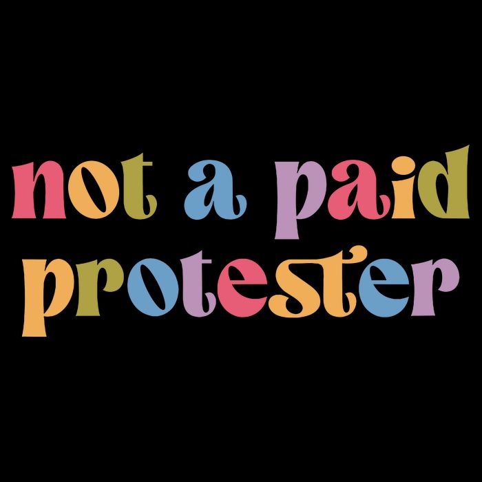Not A Paid Protester Resist Political Protest Against Trump Long Sleeve Shirt