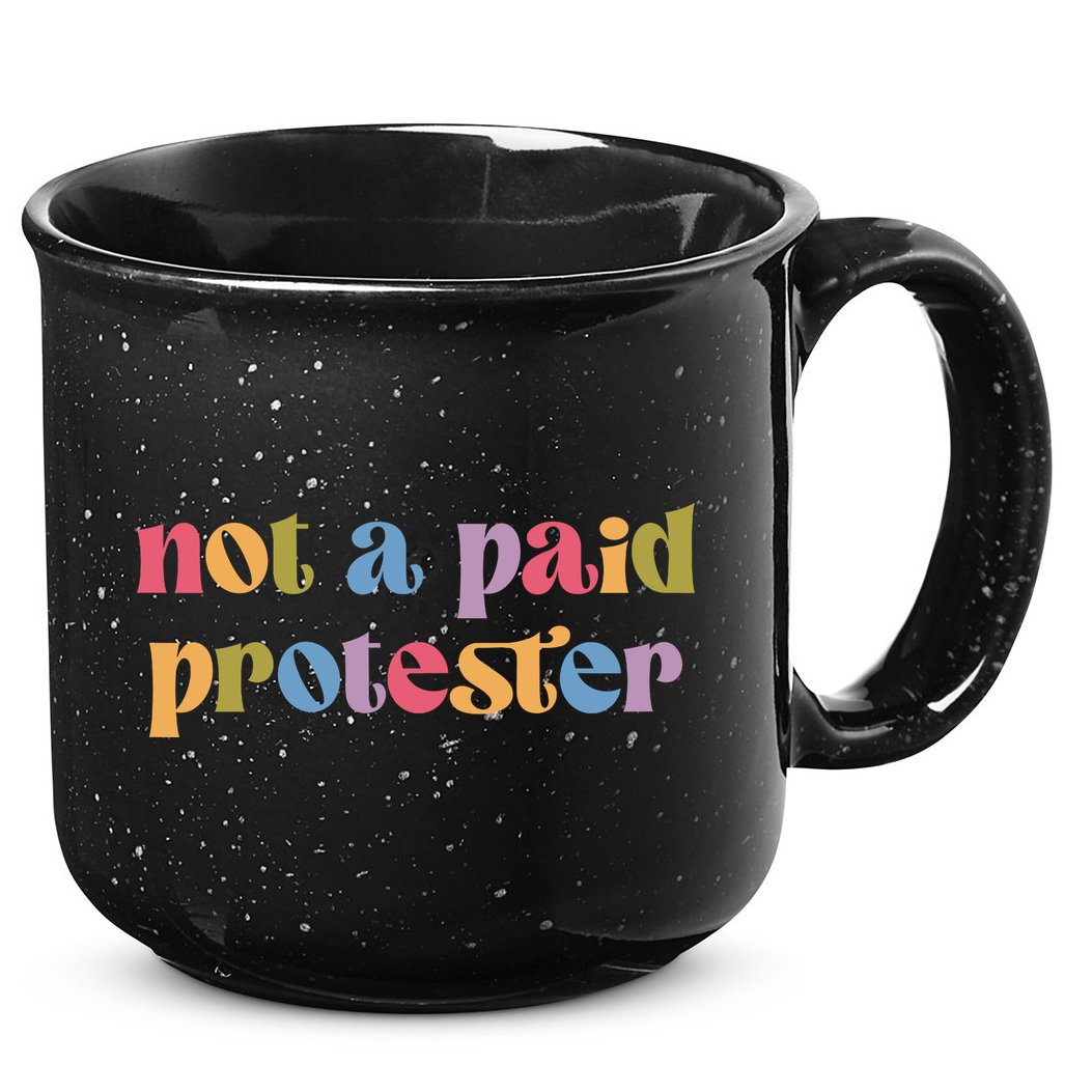 Not A Paid Protester Resist Political Protest Against Trump 15oz Campfire Ceramic Mug