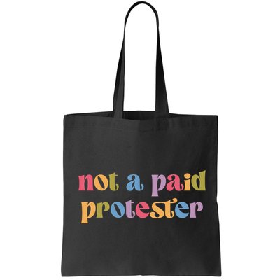 Not A Paid Protester Resist Political Protest Against Trump Bag