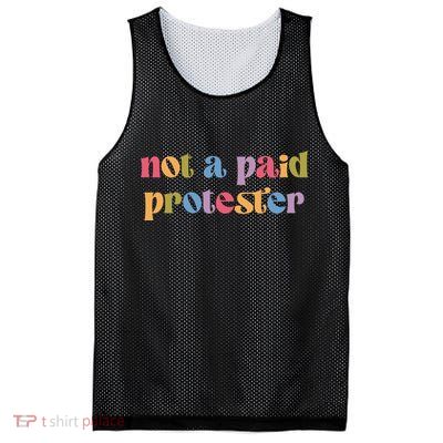 Not A Paid Protester Resist Political Protest Against Trump Mesh Reversible Basketball Jersey Tank