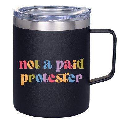 Not A Paid Protester Resist Political Protest Against Trump 12oz Stainless Steel Coffee Mug