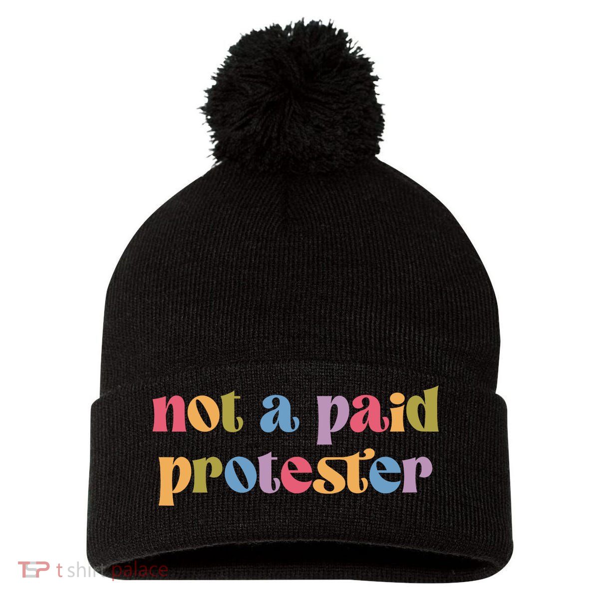 Not A Paid Protester Resist Political Protest Against Trump Pom Pom 12in Knit Beanie