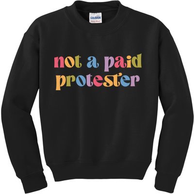 Not A Paid Protester Resist Political Protest Against Trump Kids Sweatshirt